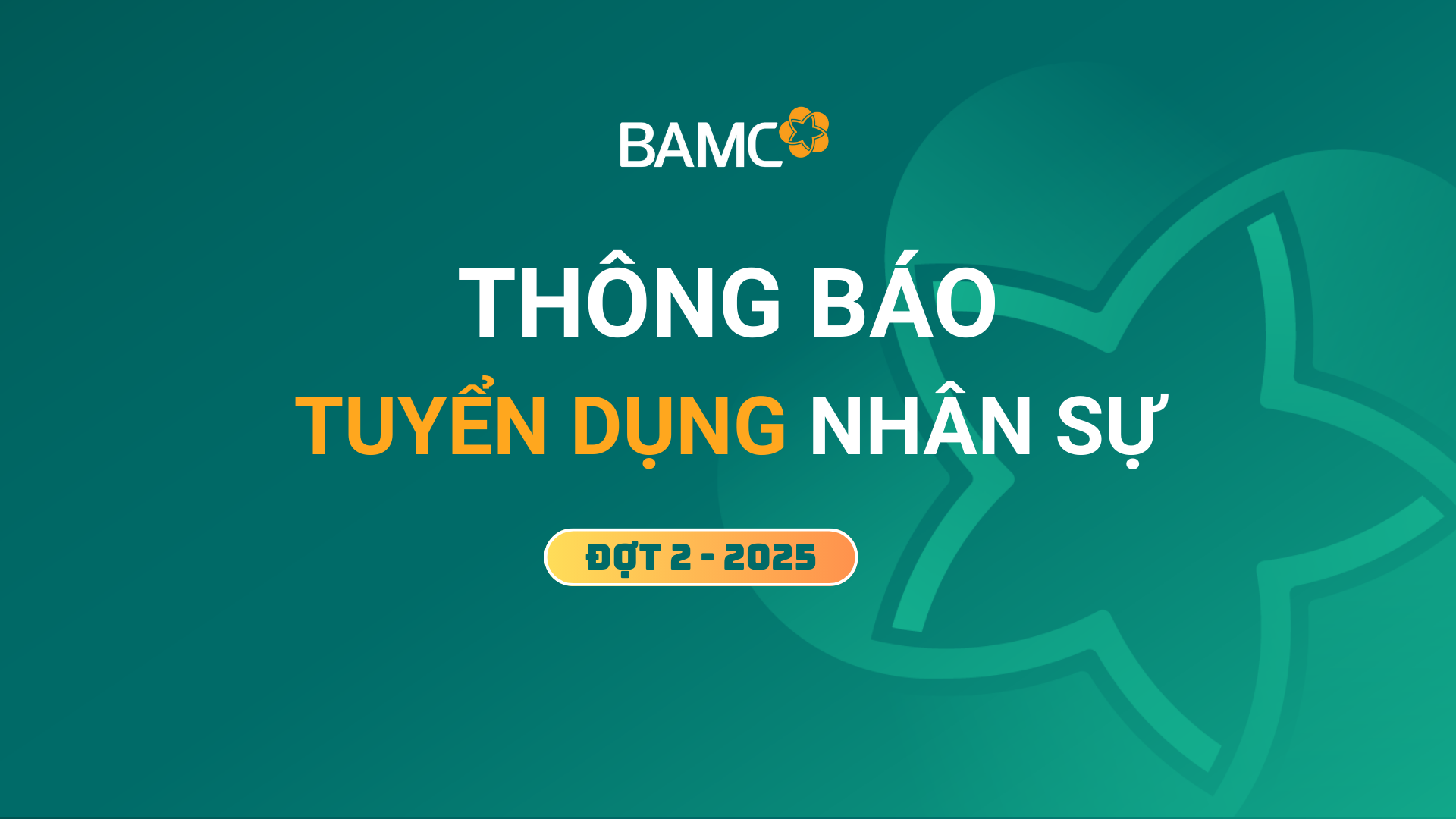 Thông báo tuyển dụng cán bộ làm việc tại BAMC – Đợt 2 năm 2025