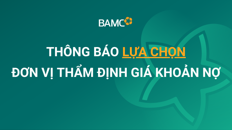 [07-08-2026] THÔNG BÁO LỰA CHỌN ĐƠN VỊ THẨM ĐỊNH GIÁ KHOẢN NỢ
